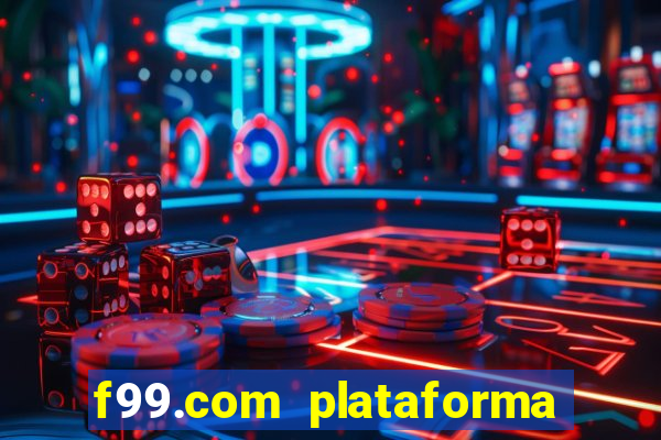 f99.com plataforma de jogos