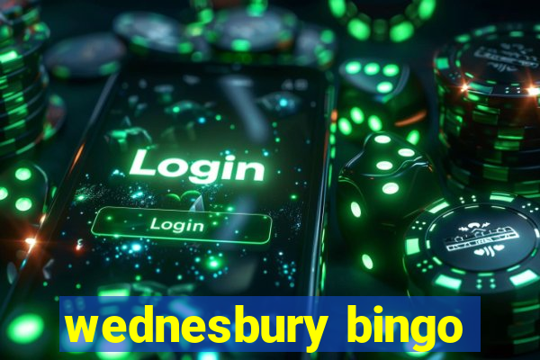 wednesbury bingo