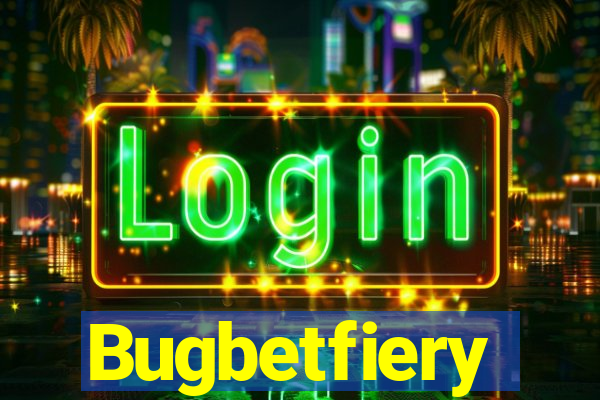 Bugbetfiery