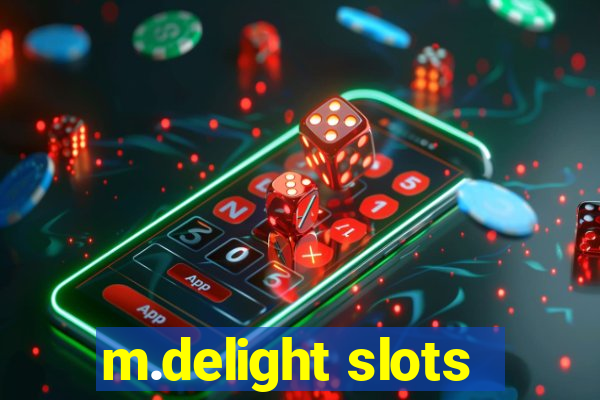 m.delight slots