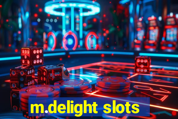 m.delight slots