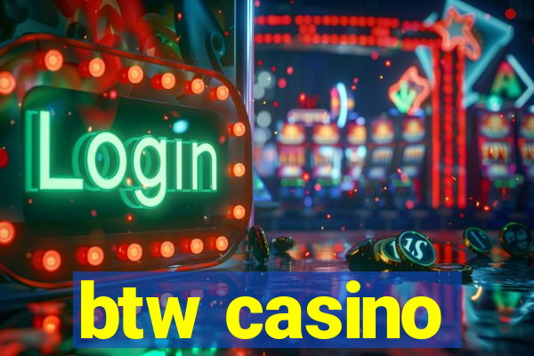 btw casino