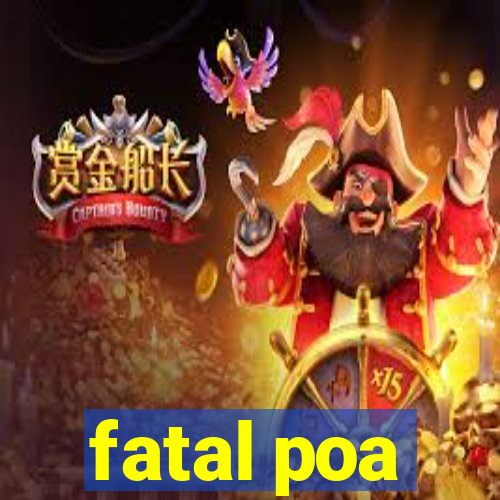 fatal poa