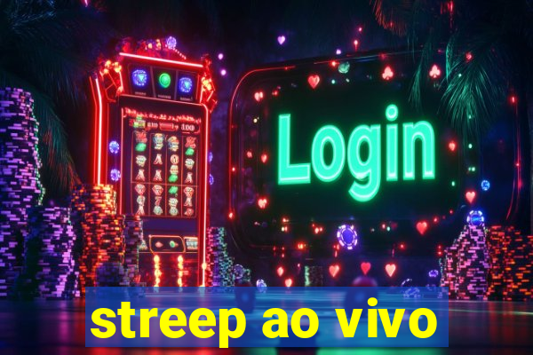 streep ao vivo