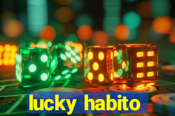 lucky habito