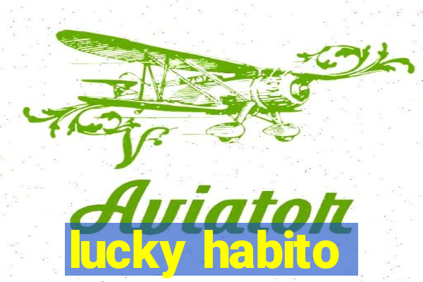 lucky habito