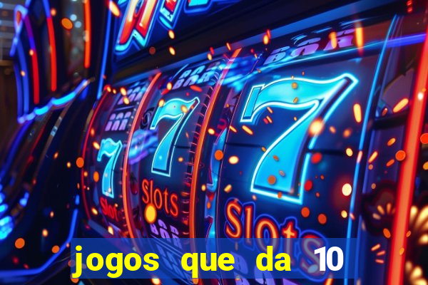 jogos que da 10 reais no cadastro