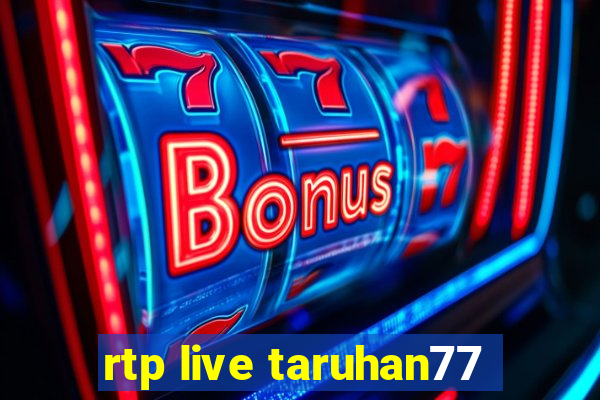 rtp live taruhan77