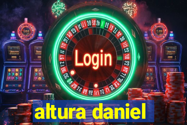 altura daniel