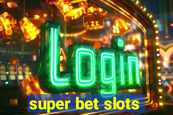 super bet slots