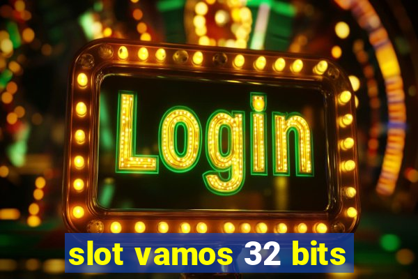 slot vamos 32 bits