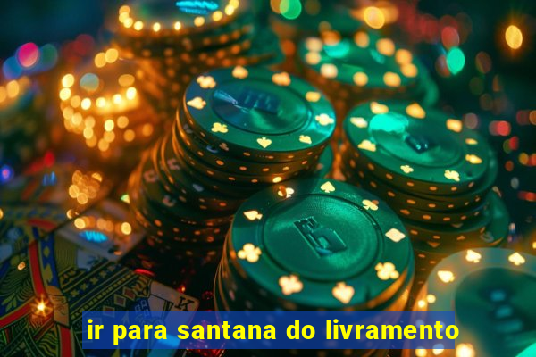 ir para santana do livramento