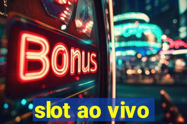 slot ao vivo