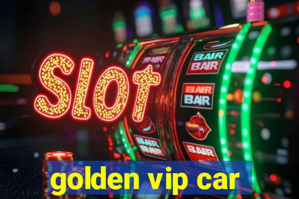 golden vip car