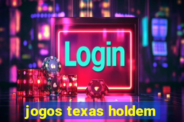 jogos texas holdem