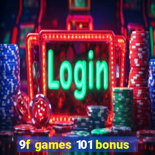 9f games 101 bonus