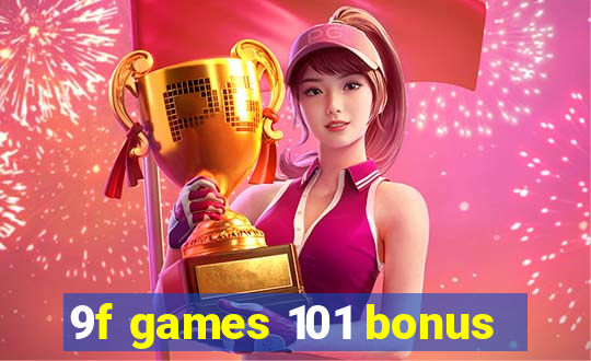 9f games 101 bonus