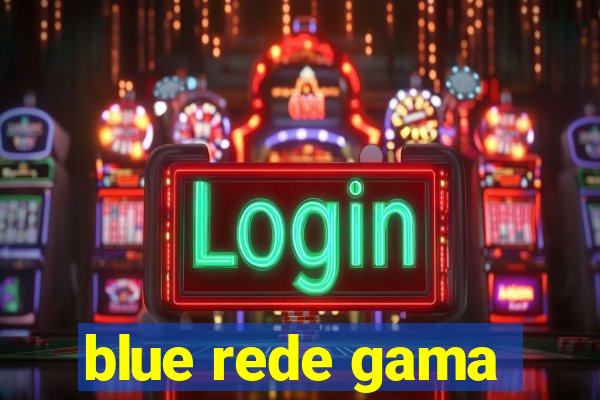 blue rede gama