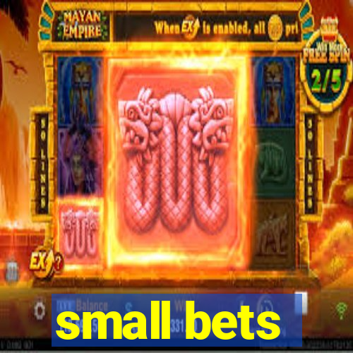 small bets