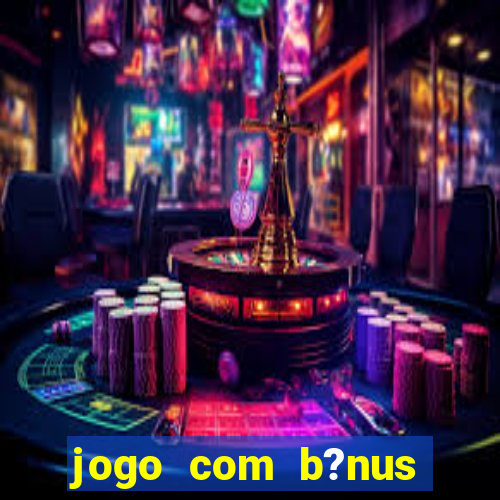 jogo com b?nus para jogar