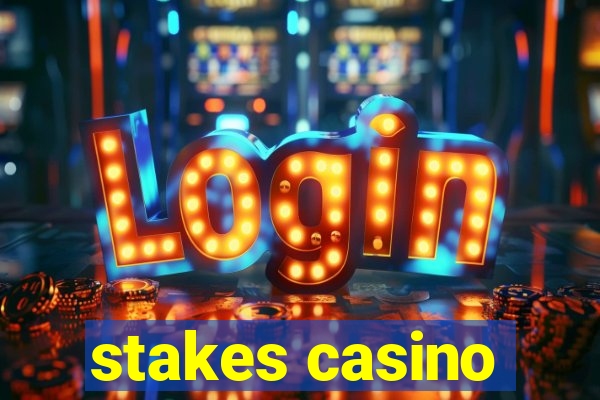 stakes casino