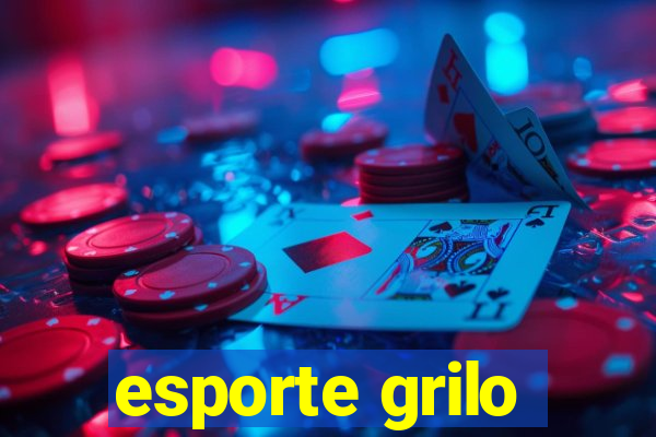 esporte grilo