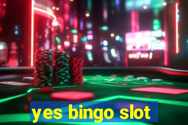 yes bingo slot