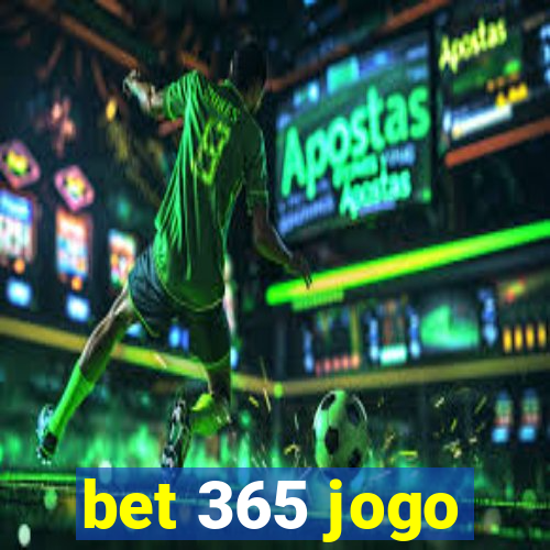 bet 365 jogo