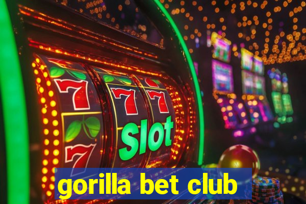 gorilla bet club