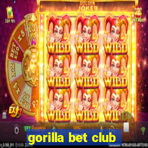 gorilla bet club