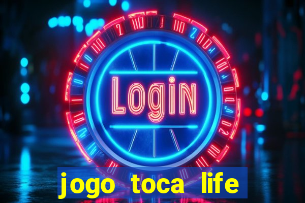 jogo toca life world gr谩tis