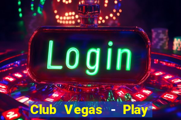 Club Vegas - Play online slots