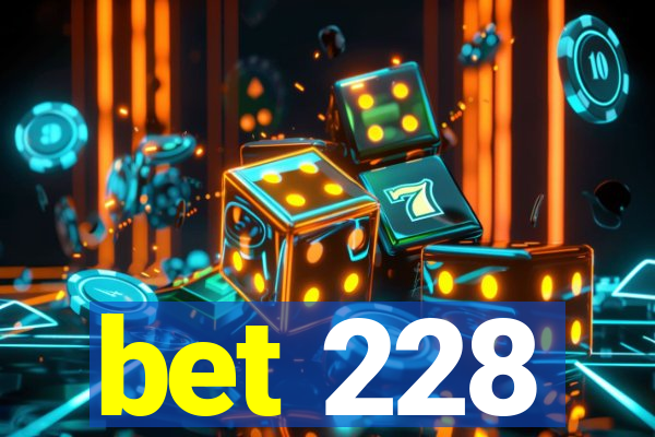 bet 228