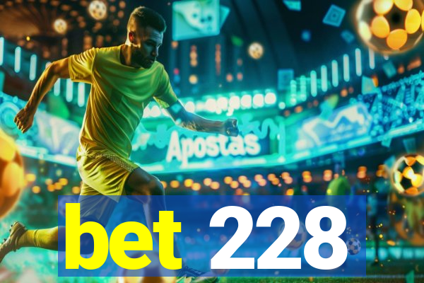 bet 228