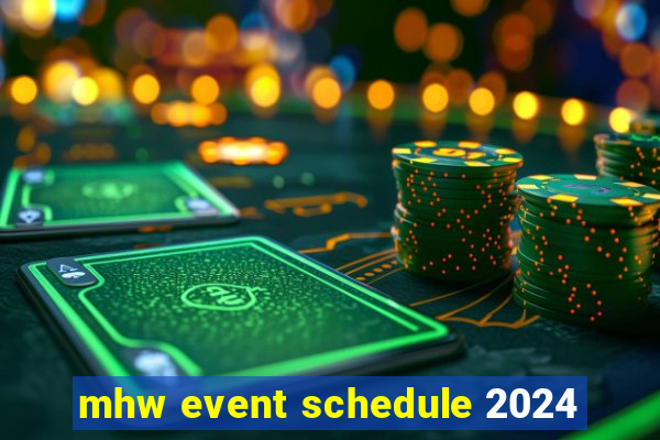 mhw event schedule 2024