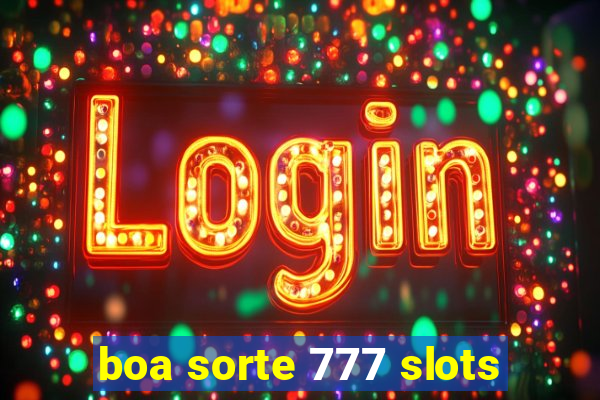 boa sorte 777 slots