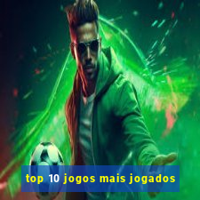 top 10 jogos mais jogados