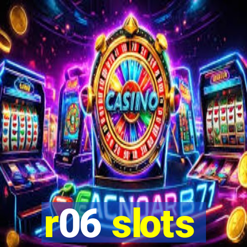 r06 slots