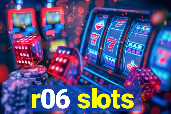 r06 slots