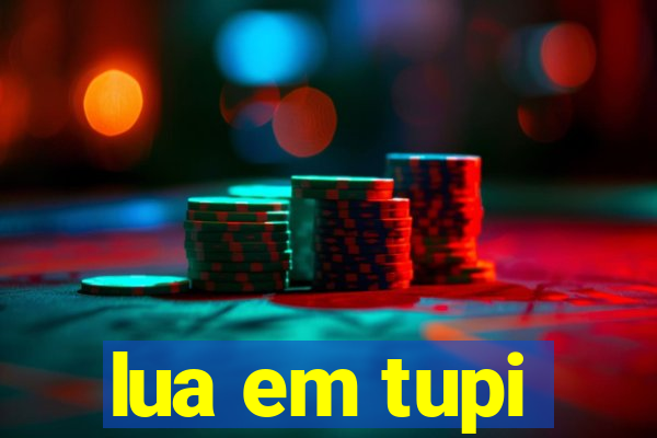 lua em tupi