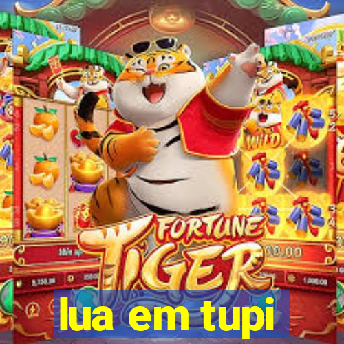 lua em tupi