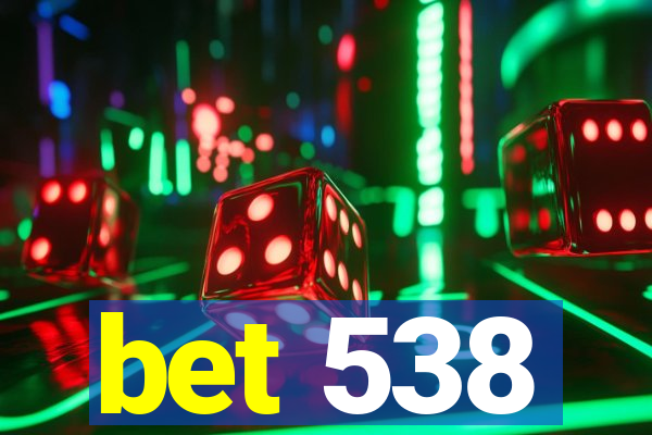 bet 538