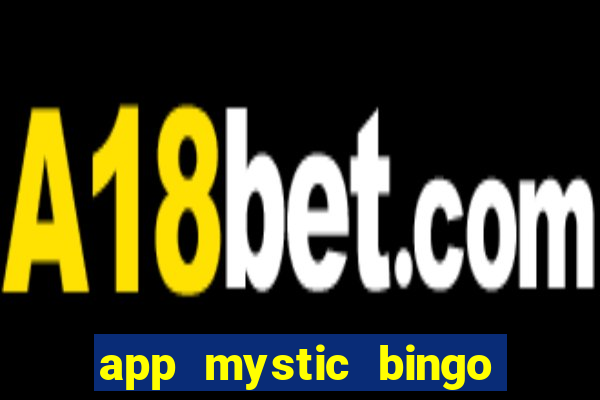 app mystic bingo paga mesmo