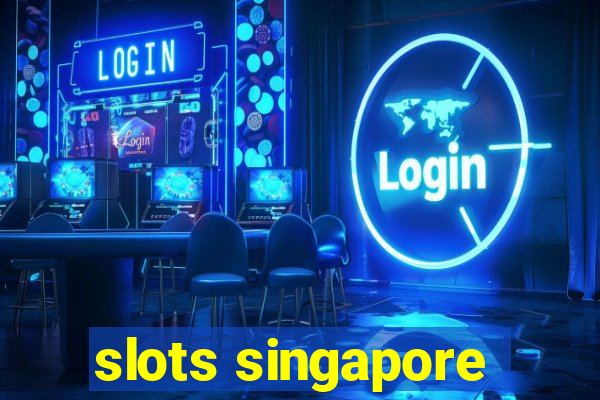 slots singapore