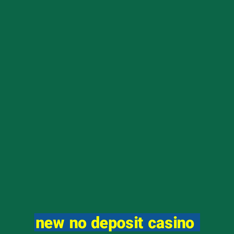 new no deposit casino