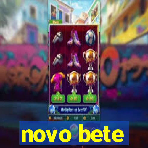 novo bete