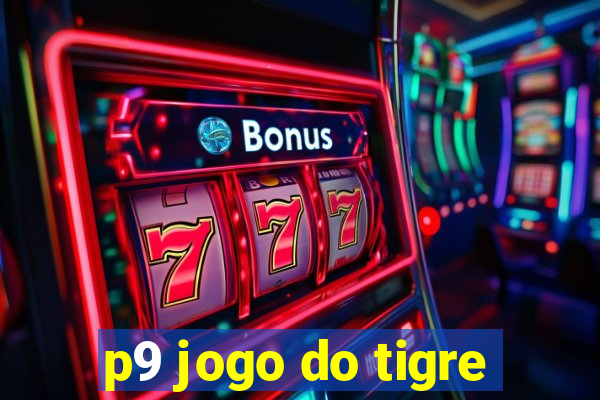 p9 jogo do tigre