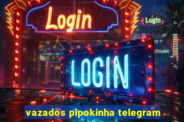 vazados pipokinha telegram