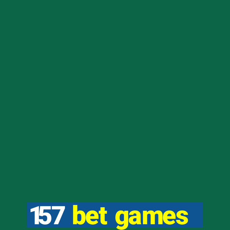 157 bet games