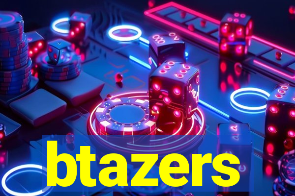 btazers